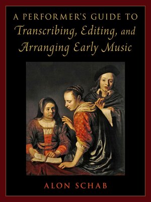 cover image of A Performer's Guide to Transcribing, Editing, and Arranging Early Music